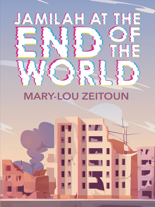 Title details for Jamilah at the End of the World by Mary-Lou Zeitoun - Available
